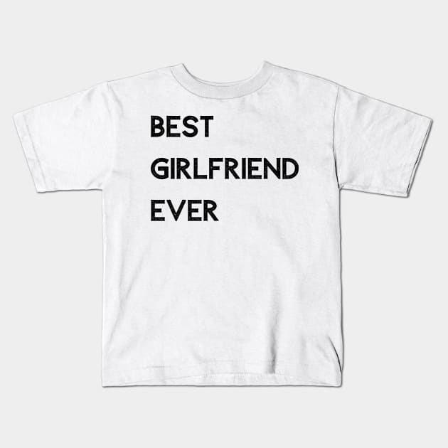 Best Girlfriend Ever - Girlfriend day Kids T-Shirt by NAGANIES